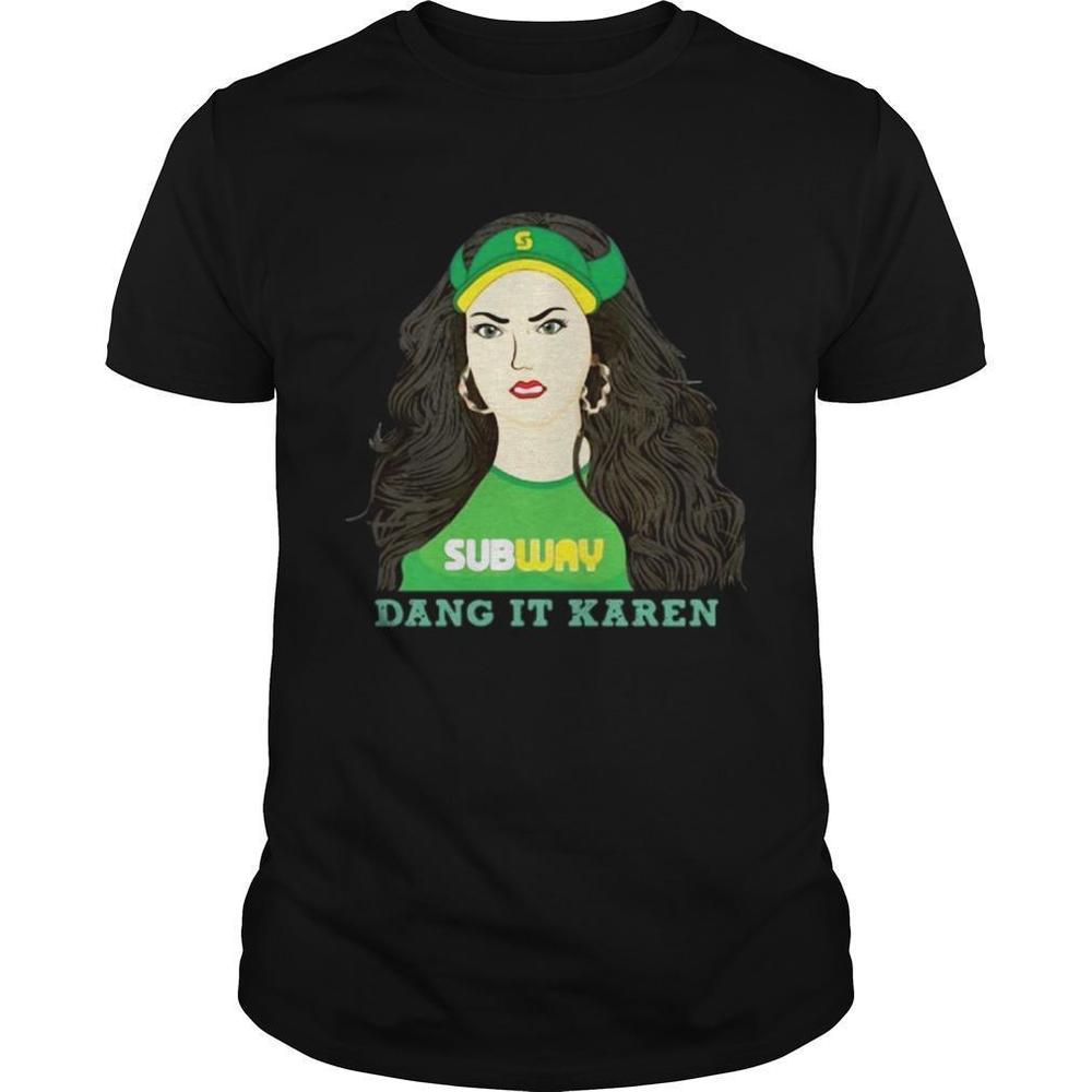 Subway Dang It Karen Shirt
